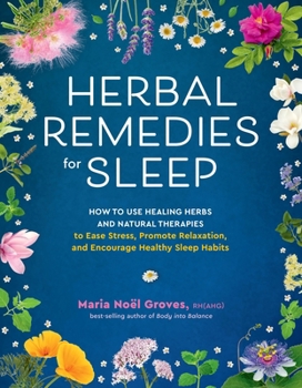 Paperback Herbal Remedies for Sleep: How to Use Healing Herbs and Natural Therapies to Ease Stress, Promote Relaxation, and Encourage Healthy Sleep Habits Book