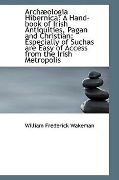 Hardcover Arch Ologia Hibernica: A Hand-Book of Irish Antiquities, Pagan and Christian: Especially of Suchas a Book