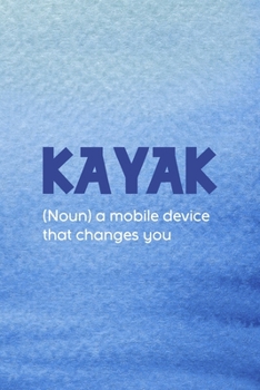 Paperback Kayak (Noun) A Mobile Device That Changes You: All Purpose 6x9 Blank Lined Notebook Journal Way Better Than A Card Trendy Unique Gift Blue Texture Kay Book