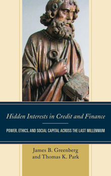 Paperback Hidden Interests in Credit and Finance: Power, Ethics, and Social Capital across the Last Millennium Book