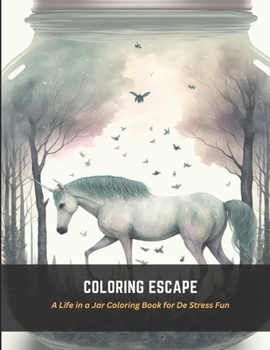 Paperback Coloring Escape: A Life in a Jar Coloring Book for De Stress Fun Book