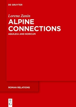 Hardcover Alpine Connections: Aquileia and Noricum Book