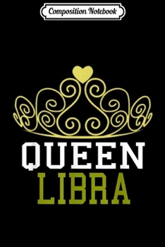 Paperback Composition Notebook: Womens Queen Libra Zodiac Birthday Gift Journal/Notebook Blank Lined Ruled 6x9 100 Pages Book