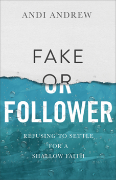 Paperback Fake or Follower: Refusing to Settle for a Shallow Faith Book