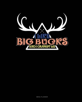 Paperback I Like Big Bucks And I Cannot Lie: Menu Planner Book