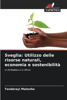 Paperback Sveglia: Utilizzo delle risorse naturali, economia e sostenibilità [Italian] Book