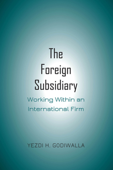 Hardcover The Foreign Subsidiary: Working Within an International Firm Book