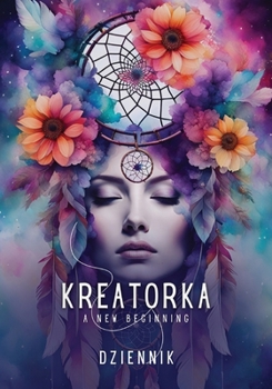 Paperback Kreatorka A New Begining: Dziennik [Polish] Book