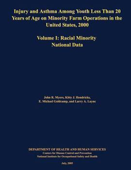 Paperback Injury and Asthma Among Youth Less Than 20 Years of Age on Minority Farm Operations in the United States, 2000: Volume I: Racial Minority National Dat Book