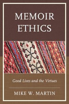 Hardcover Memoir Ethics: Good Lives and the Virtues Book