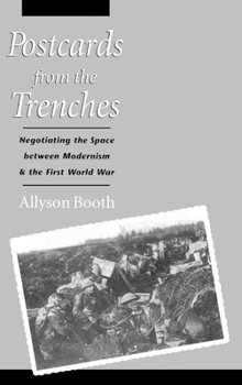 Hardcover Postcards from the Trenches: Negotiating the Space Between Modernism and the First World War Book