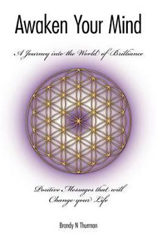 Paperback Awaken Your Mind: A Journey into the World of Brilliance; Positive Messages that will Change your Life Book