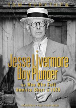 Hardcover Jesse Livermore - Boy Plunger: The Man Who Sold America Short in 1929 Book