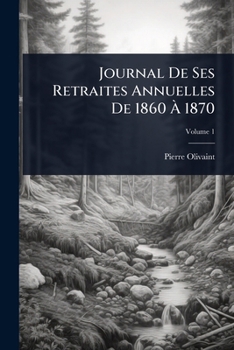 Paperback Journal De Ses Retraites Annuelles De 1860 Ã 1870 [French] Book