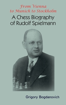 Hardcover From Vienna to Munich to Stockholm: A Chess Biography of Rudolf Spielmann Book