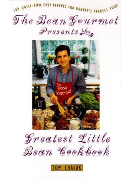 Hardcover The Bean Gourmet Presents the Greatest Little Bean Cookbook: 100 Quick-And-Easy Recipes for Nature's Perfect Food Book
