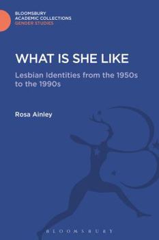 Hardcover What Is She Like: Lesbian Identities from the 1950s to the 1990s Book