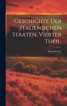 Hardcover Geschichte der italienischen Staaten, Vierter Theil. [German] Book