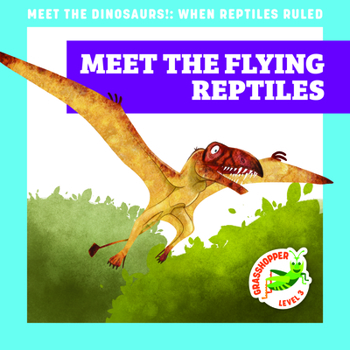 Paperback Meet the Flying Reptiles Book