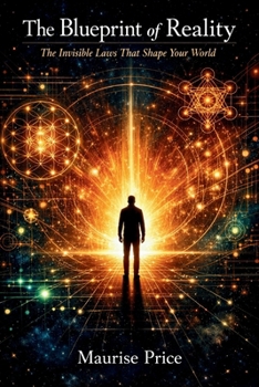Paperback The Blueprint of Reality: The Invisible Laws That Shape Your World Book