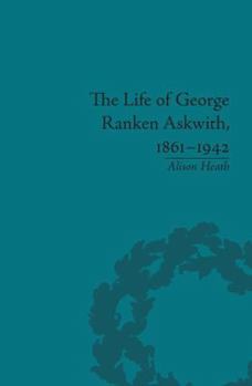 Paperback The Life of George Ranken Askwith, 1861-1942 Book