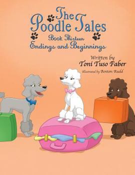 Paperback The Poodle Tales: Book Thirteen: Endings and Beginnings Book