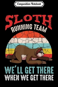 Paperback Composition Notebook: Sloth Running Team We'll Get There When We Get There Journal/Notebook Blank Lined Ruled 6x9 100 Pages Book