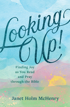 Paperback Looking Up!: Finding Joy as You Read and Pray Through the Bible Book
