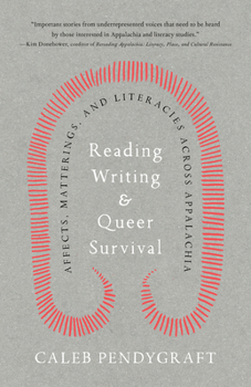 Paperback Reading, Writing, and Queer Survival: Affects, Matterings, and Literacies Across Appalachia Book