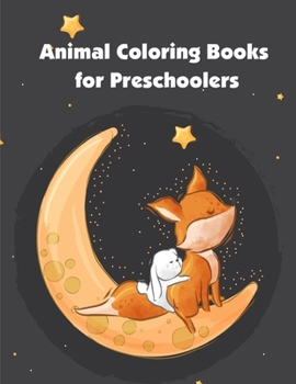 Animal Coloring Books for Preschoolers: Funny Coloring Animals Pages for Baby-2 (Easy Learning)