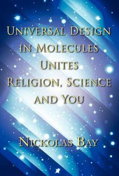 Hardcover Universal Design in Molecules Unites Religion, Science and You Book