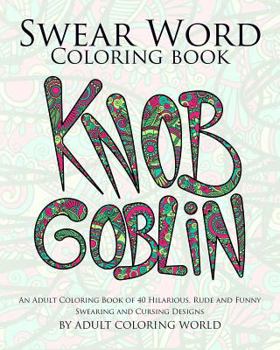 Paperback Swear Word Coloring Book: An Adult Coloring Book of 40 Hilarious, Rude and Funny Swearing and Cursing Designs Book