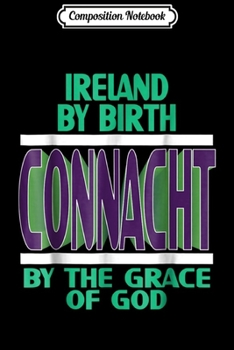 Paperback Composition Notebook: Connacht by the Grace of GOD Rugby Galway Mayo Sligo Journal/Notebook Blank Lined Ruled 6x9 100 Pages Book