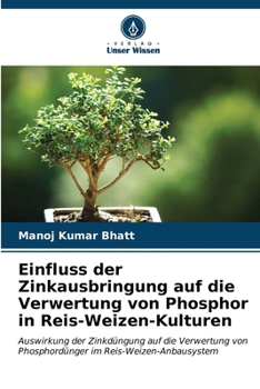 Paperback Einfluss der Zinkausbringung auf die Verwertung von Phosphor in Reis-Weizen-Kulturen [German] Book