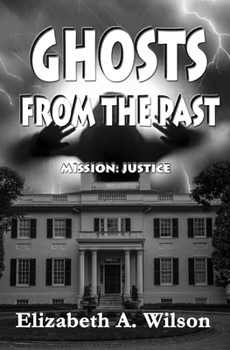 Ghosts from the Past - Book #3 of the Mission: Justice