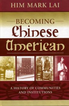 Hardcover Becoming Chinese American: A History of Communities and Institutions Book