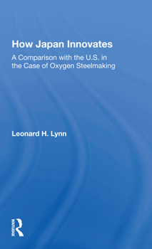 Paperback How Japan Innovates: A Comparison with the U.S. in the Case of Oxygen Steelmaking Book