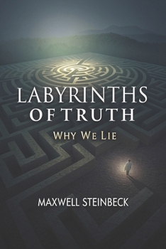 Labyrinths of truth: Why we lie