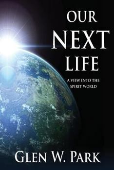 Paperback Our Next Life: A View Into The Spirit World Book