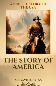 Paperback The Story Of America: A brief history of The U.S.A Book