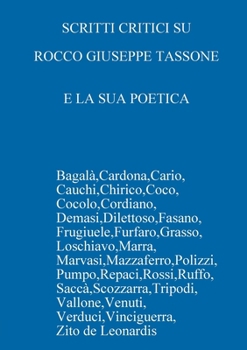 Paperback Scritti Critici Su Rocco Giuseppe Tassone E La Sua Poetica [Italian] Book