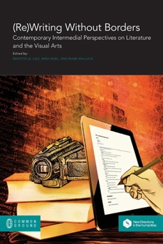 Paperback (Re)Writing Without Borders: Contemporary Intermedial Perspectives on Literature and the Visual Arts Book