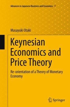 Keynesian Economics and Price Theory: Re-Orientation of a Theory of Monetary Economy