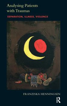 Paperback Analysing Patients with Traumas: Separation, Illness, Violence Book