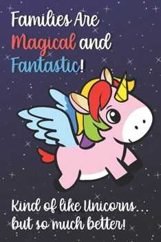 Families Are Magical And Fantastic Kind Of Like A Unicorn But So Much Better: 2020 Planner and Calendar for Important Dates, Schedules, Note Taking ... for Professionals and Job Appreciation Week.