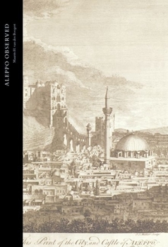 Hardcover Aleppo Observed: Ottoman Syria Through the Eyes of Two Scottish Doctors, Alexander and Patrick Russell Book