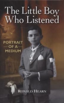 Hardcover The Little Boy Who Listened: Portrait of a Medium Book