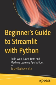 Paperback Beginner's Guide to Streamlit with Python: Build Web-Based Data and Machine Learning Applications Book