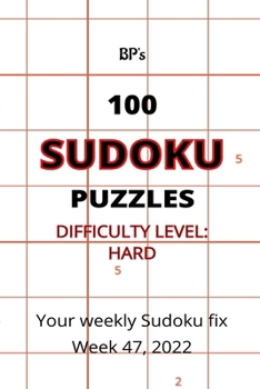 Bp's 100 Sudoky Puzzles - Hard Difficulty Week 47 2022