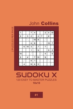 Paperback Sudoku X - 120 Easy To Master Puzzles 10x10 - 1 Book